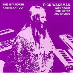 Rick Wakeman : Unleashing the Tethered One: the 1974 North American Tour